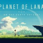 Eche un vistazo más de cerca a Planet of Lana, antes de su debut en gamescom 2022 la próxima semana