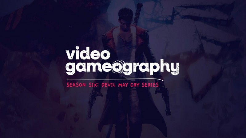 Temporada 6: DmC Devil May Cry |  Video Gameografía